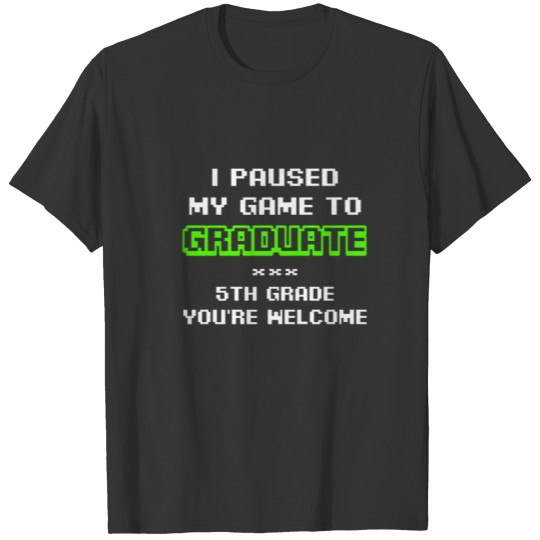 I Paused My Game To Graduate 6Th Grade Boys Gamer T-shirt