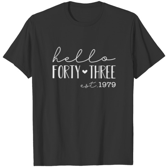 Hello Forty Three EST 1979, Born In 1979, 43Rd Bir T-shirt