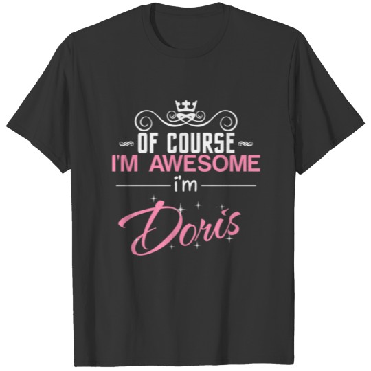 Of Course I'm Awesome I'm Doris T-shirt