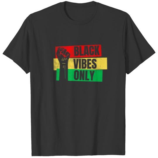 Black Vibes Only Melanin Men Women Kids Toddlers B T-shirt