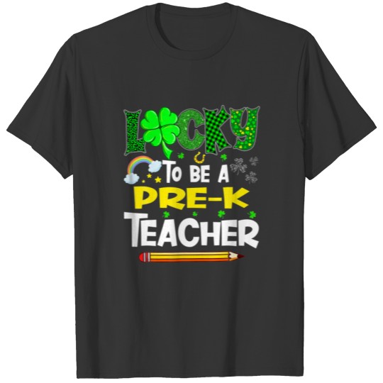 Lucky To Be A Pre K Teacher St Patricks Day Shamro T-shirt
