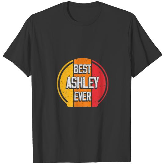 Best Ashley Ever - Funny Ashley T-shirt