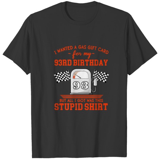93Rd Birthday Funny High Gas Prices Sarcastic Quot T-shirt