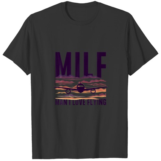 MILF Man I Love Flying Aeroplane Airplane Plane Pi T-shirt