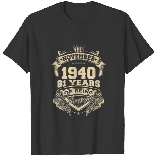 November 1940 81 Years Of Being Awesome Limited Ed T-shirt