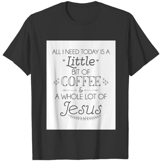 Fun Christian Saying Tee Coffee and Jesus T-shirt
