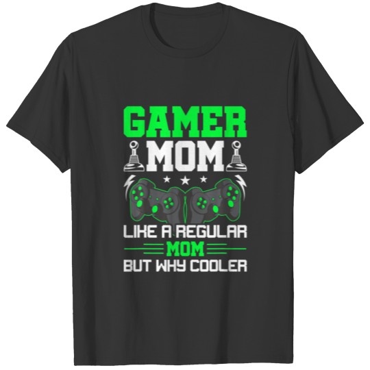 Gamer Mom Like Regular Mom Video Gamer Gaming T-shirt
