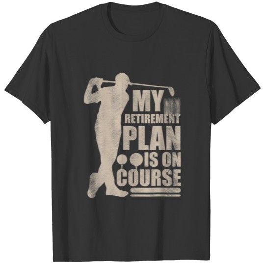 Golfing My Retirement Plan Course Golf Player Golf T-shirt