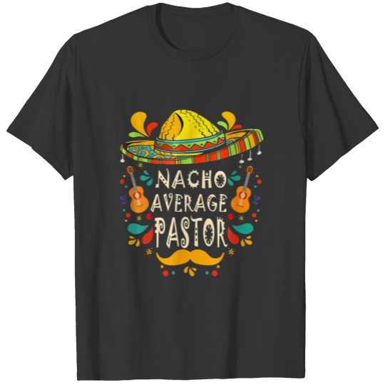 Nacho Average Pastor Cinco De Mayo Fiesta Sombrero T-shirt