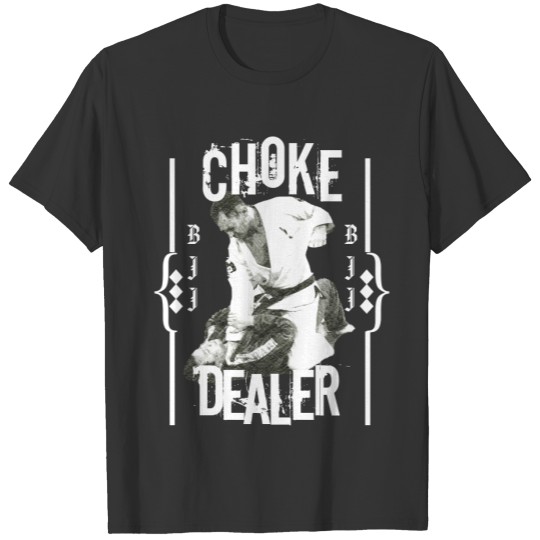 BJJ Jiu Jitsu Choke Dealer T-shirt