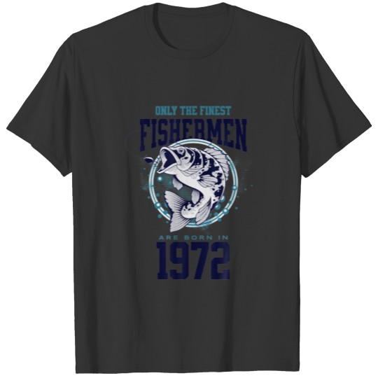 Funny Fishing 50Th Birthday Fishermen Are Born In T-shirt