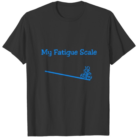 Funny Fatigue Scale T-shirt