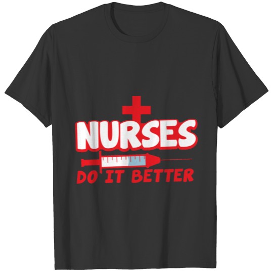 NURSES do it better! with needle and cross T-shirt