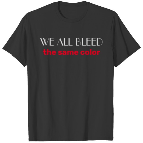 we all bleed the same color sleeveless T-shirt