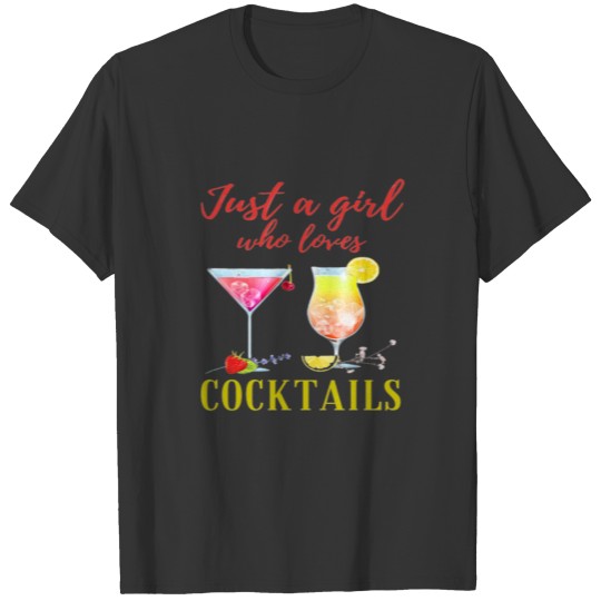 Just a Girl Who Loves Cocktails  Cute T-shirt