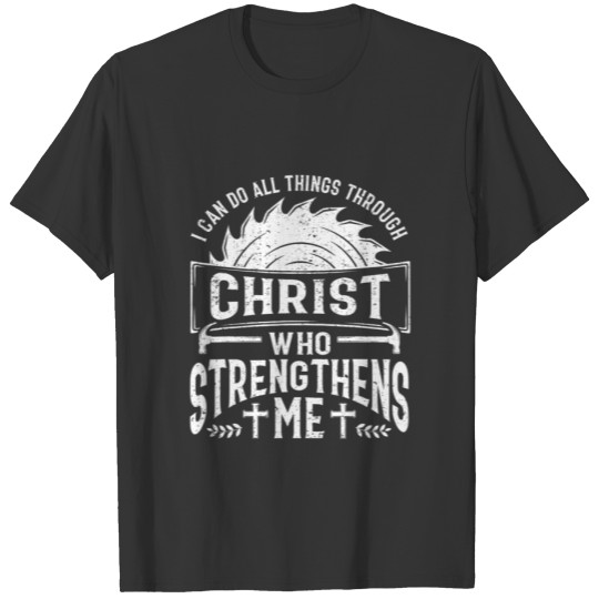 Woodworker Woodworking Carpentry Christian Carpent T-shirt
