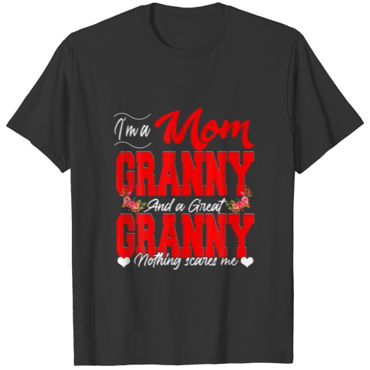 I'm A Mom Granny And A Great Granny Nothing Scares T-shirt