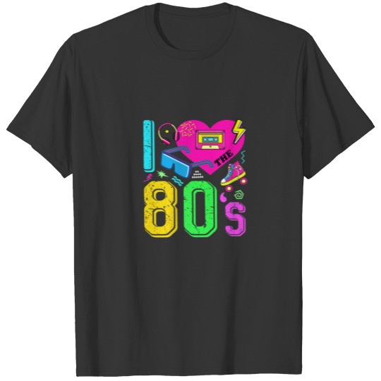 I Love The 80S Clothes For Wo T-shirt