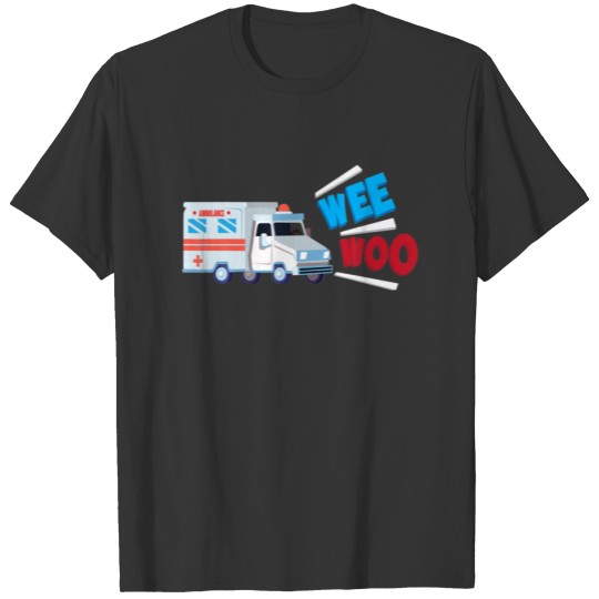 Funny Wee Woo Cute Medical Toy Truck Paramedics Ki T-shirt