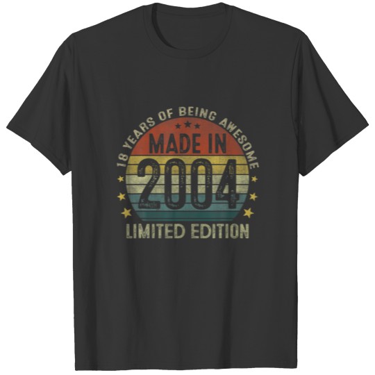 Made In 2004 Limited Edition 18 Year Old Gifts 18T T-shirt