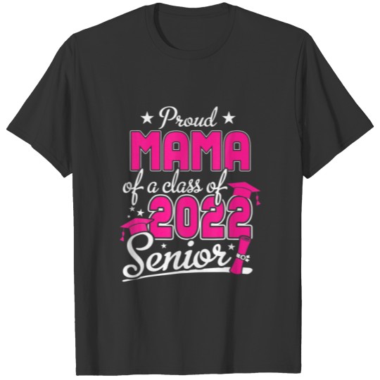 Proud Mama Of A Class Of 2022 Senior Graduation Mo T-shirt