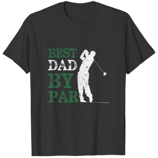 Mens Funny Fathers Day Best Dad By Par Golf T-shirt