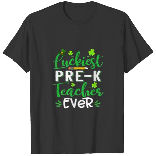Womens Luckiest Pre-K Teacher Ever Shamrock St Pat T-shirt