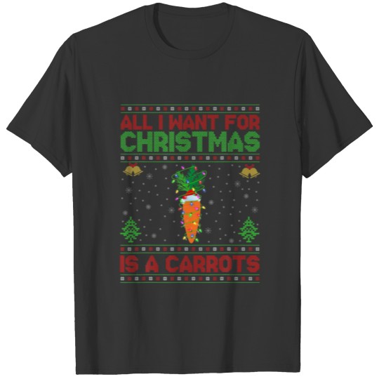 Funny Ugly All I Want For Christmas Is A Carrots T-shirt