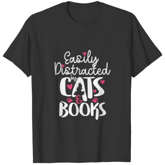 Bookworm Cat Lover Easily Distracted By Cats And B T-shirt