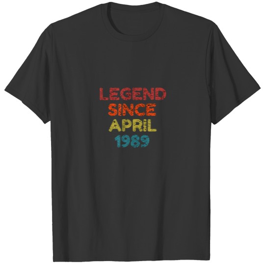 Legend Since April 1989 Retro Birthday Gift T-shirt