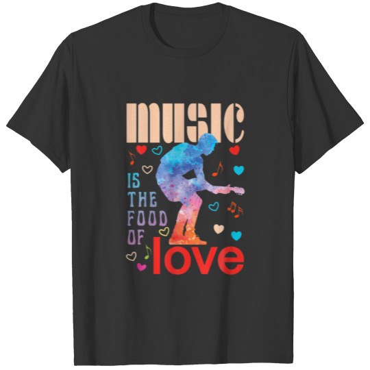 Music Lover Loves Rock Guitar Music Is The Food Of T-shirt