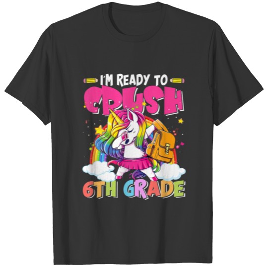 I'm Ready To Crush 6Th Grade Unicorn T-shirt