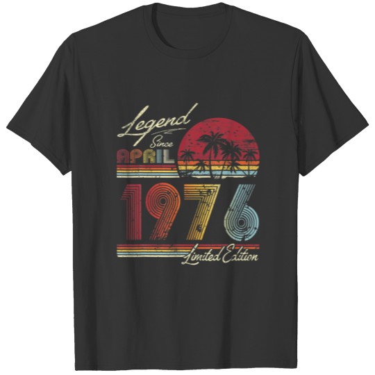 Legend Since April 1976 46 Years Old 46Th Birthday T-shirt