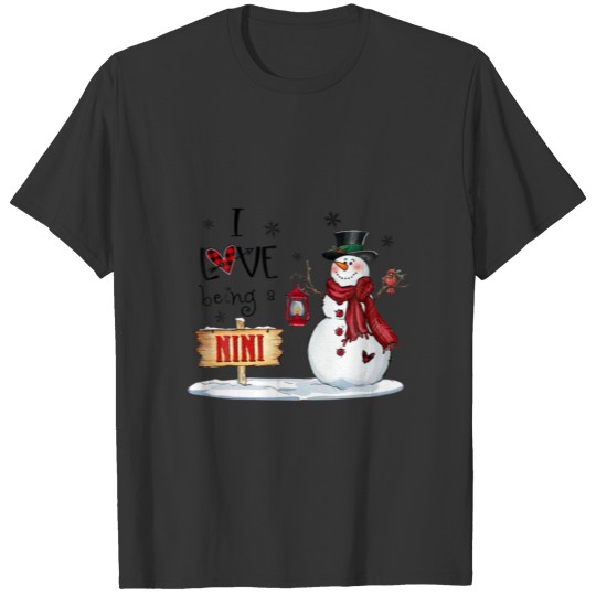 I Love Being A Nini Snowman Christmas Cute Grandma T-shirt