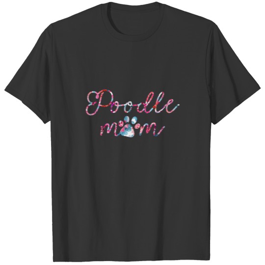 Floral Poodle Mom Poodle Dog Mom Mothers Day Valen T-shirt