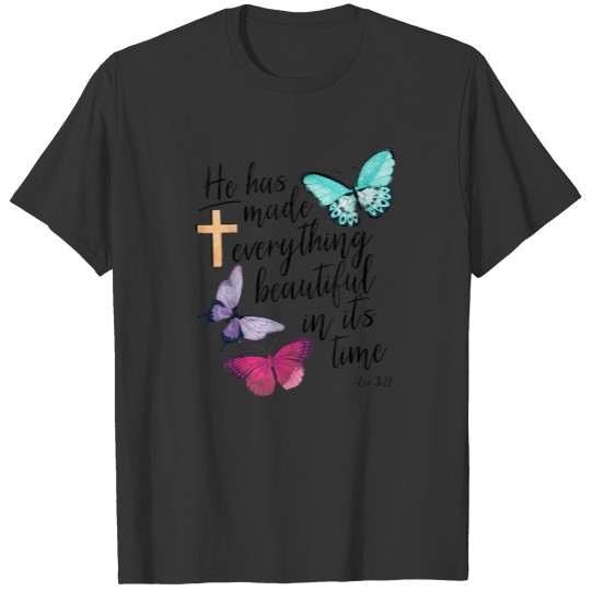 Butterfly Lover | He Has Made Everything Beautiful T-shirt