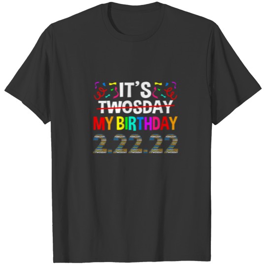 Twosday It’S My Twosday Birthday Tuesday Feb 22Nd T-shirt