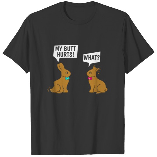 Easter Bunny My Butt Hurts! What_ Cute Rabbit T-shirt
