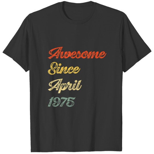 Awesome Since April 1975 Vintage 47Th Birthday T-shirt
