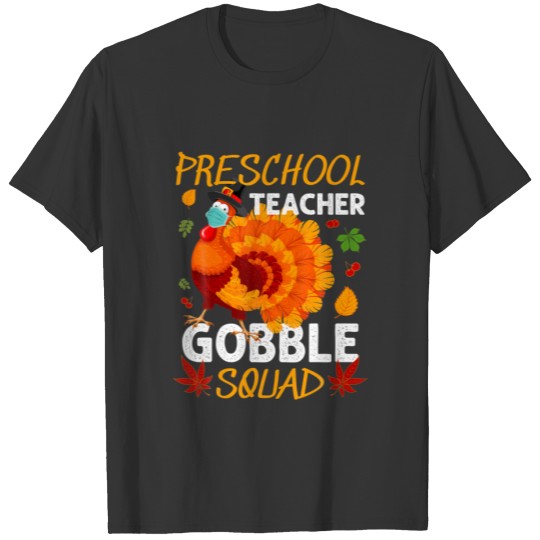 Preschool Teacher Gobble Squad Turkey Thanksgiving T-shirt