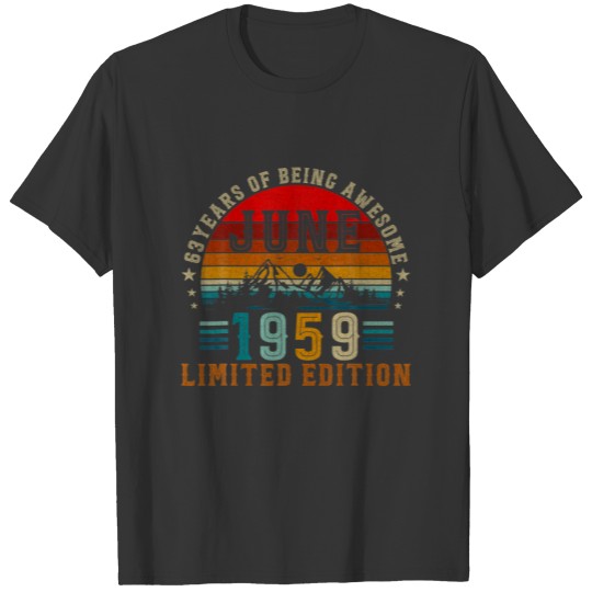 63 Year Old Gifts June 1959 Limited Edition 63Rd B T-shirt