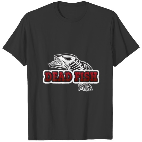 Dead Fish Trout Aquatic Bait Pond Saltwater Freshw T-shirt