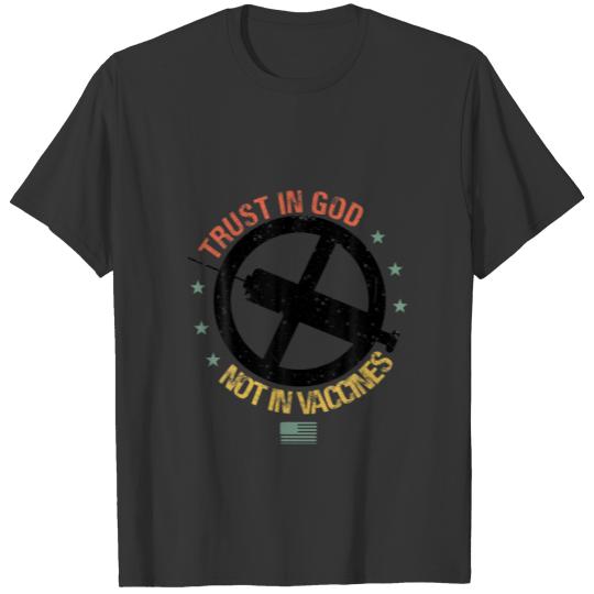 Trust In God Not In Vaccine Anti Vaccine Vaccinati T-shirt