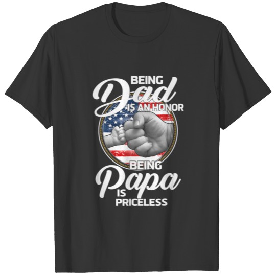 Fist Bump Being Dad Is An Honor Being Papa Is Pric T-shirt