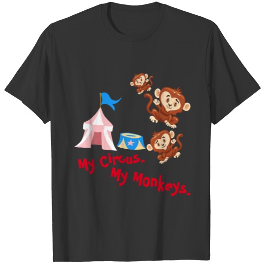My Circus. My Monkeys. T-shirt
