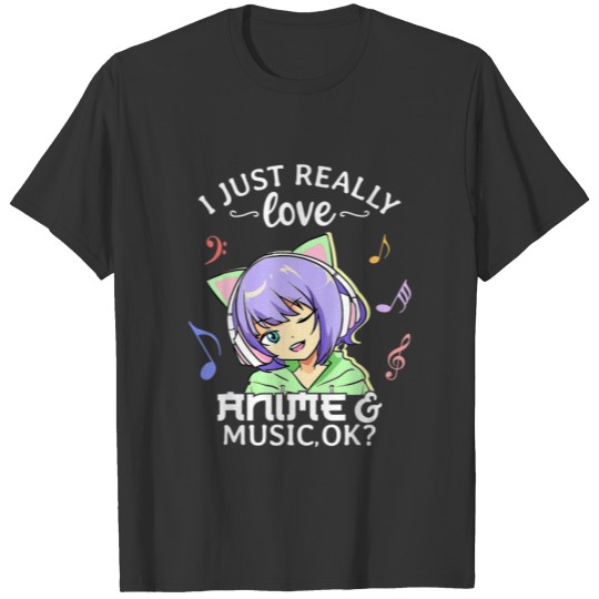 I Just Really Love Anime And Music Ok? Anime Teen T-shirt
