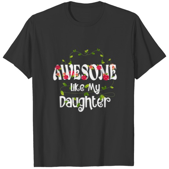 Awesome Like My Daughter Father's Day Flower Funny T-shirt