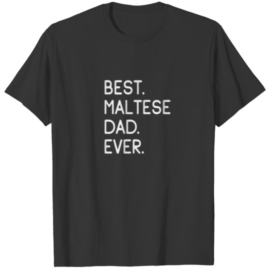 Best Maltese Dad Ever T-shirt
