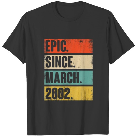 20 Year Old Gift Epic Since March 2002 20Th Birthd T-shirt