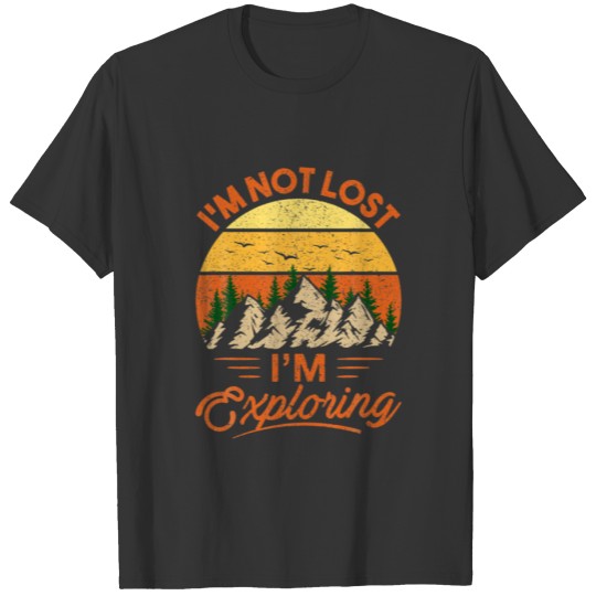 I'm Not Lost I'm Exploring Camping Camper Funny Hi T-shirt